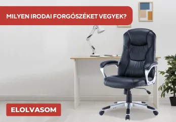 MILYEN IRODAI FORGÓSZÉKET VEGYEK?